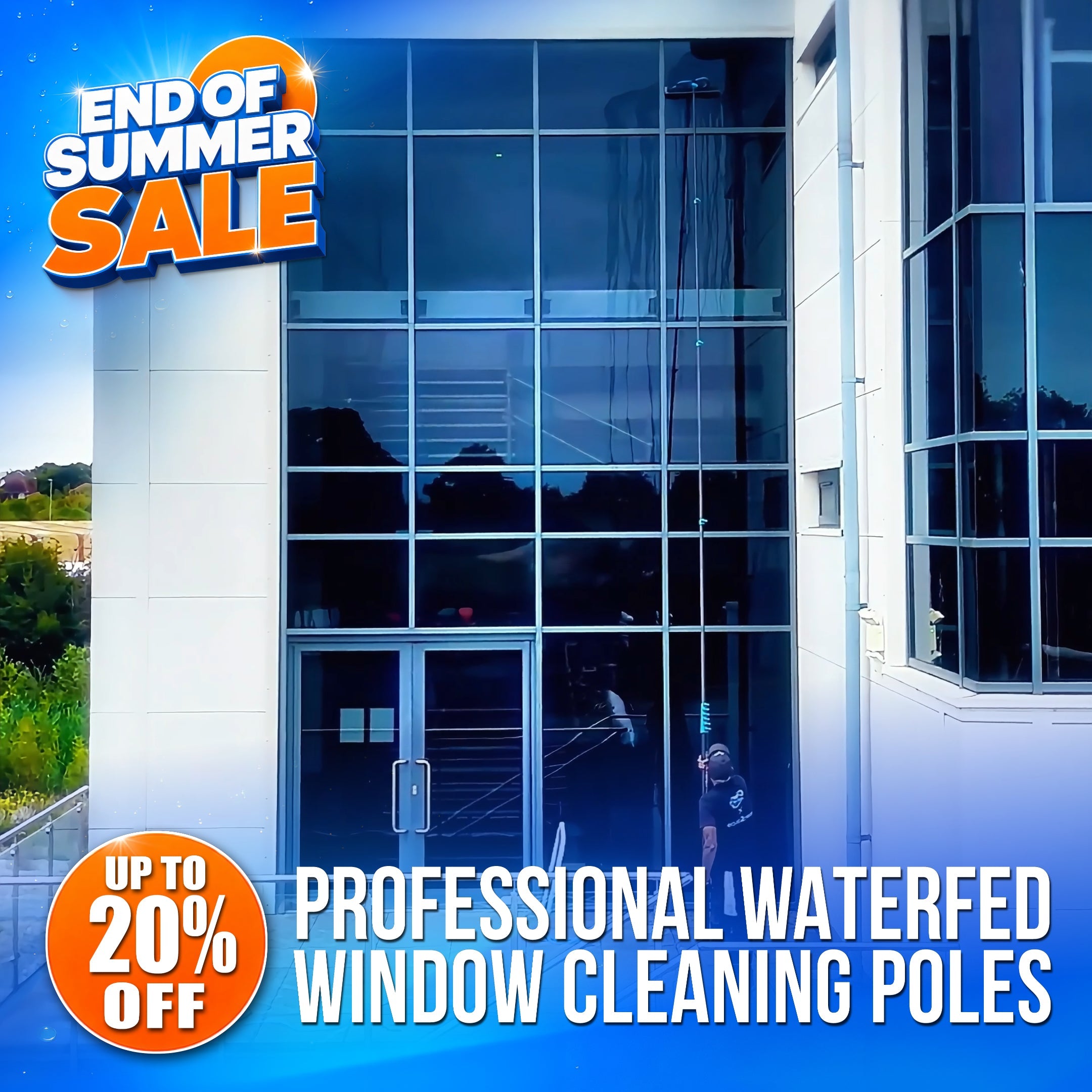 End of Summer Sale: UP TO 20% OFF Waterfed Window Cleaning Poles
